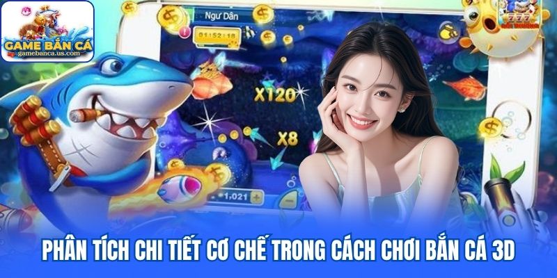 Phân tích cơ chế trong cách chơi bắn cá 3D