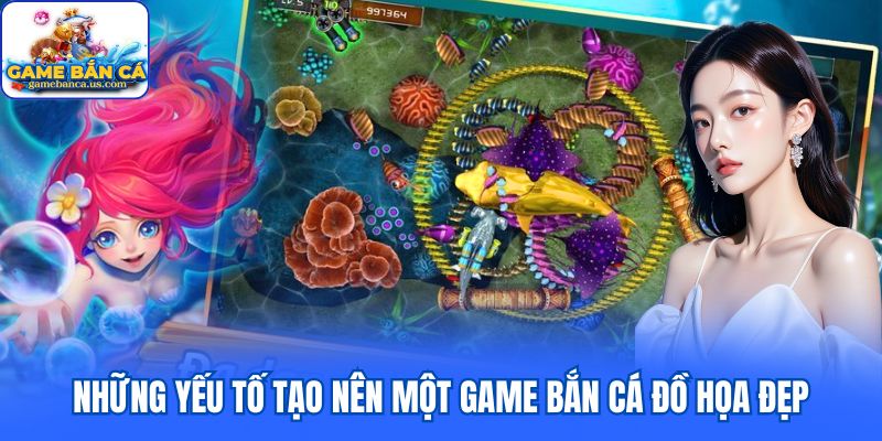 Những yếu tố tạo nên một game bắn cá đồ họa đẹp