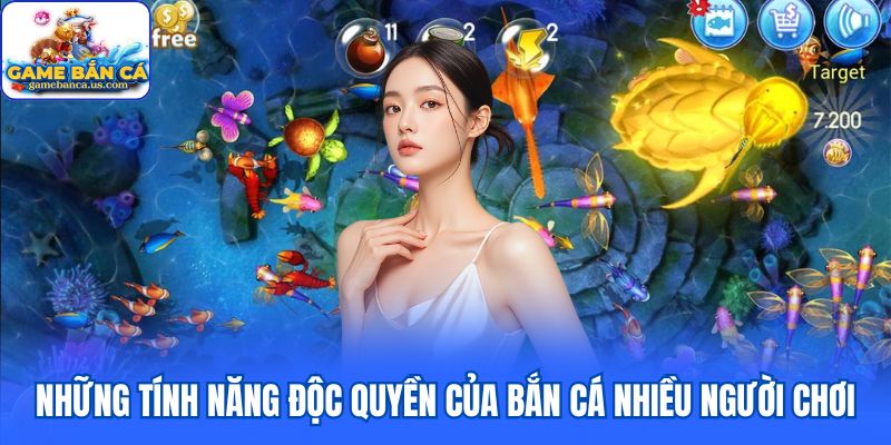 Những tính năng độc quyền của bắn cá nhiều người chơi