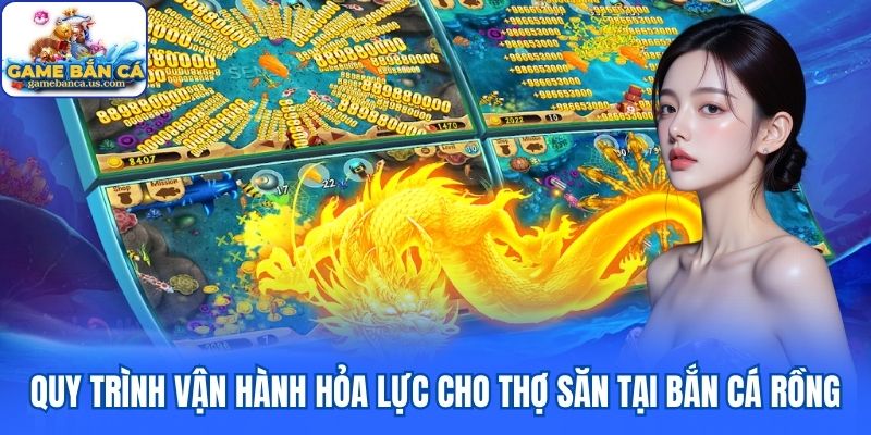 Chiến lược vận hành hỏa lực cho thợ săn Bắn Cá Rồng