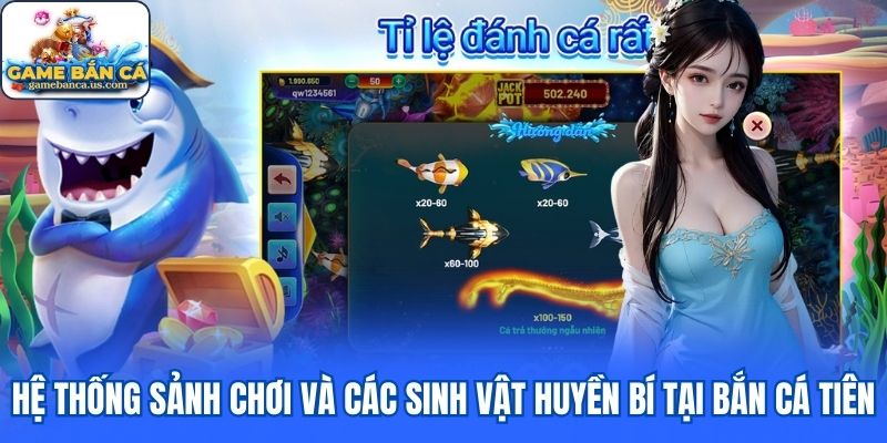 Hệ thống sảnh chơi và các sinh vật huyền bí tại Bắn Cá Tiên online