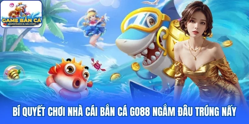 Hãy ưu tiên bắn những con cá đi thành đàn xuất hiện trên màn hình