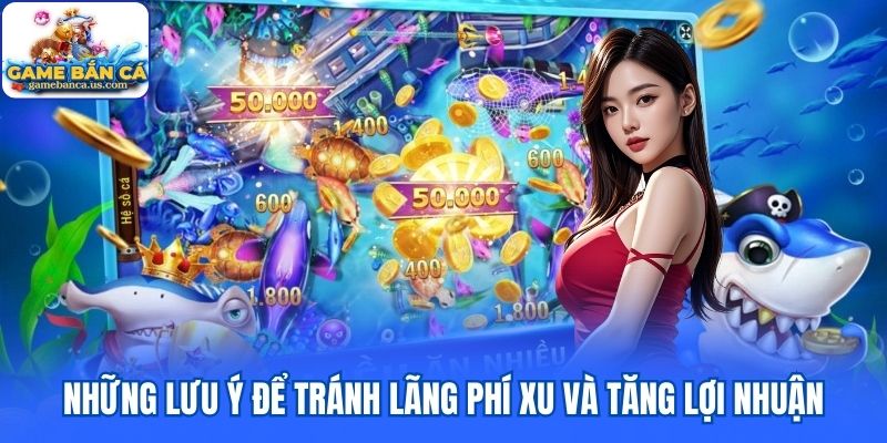 Những lưu ý để tránh lãng phí xu và tăng lợi nhuận