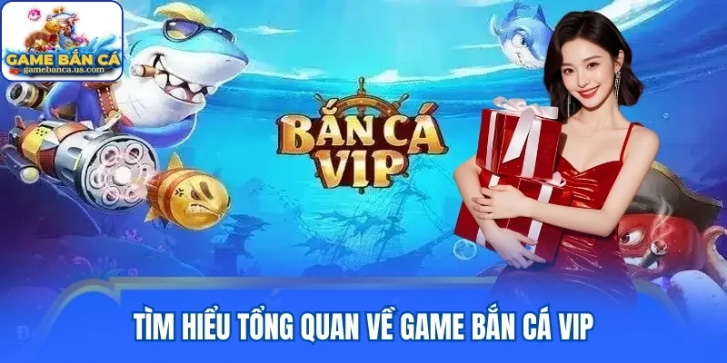 Lấy cảm hứng từ trò chơi tại siêu thị, bắn cá VIP vẫn gây dựng tiếng vang lớn