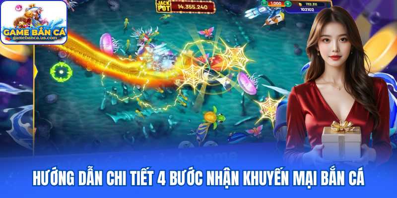Hướng dẫn chi tiết 4 bước nhận khuyến mại bắn cá
