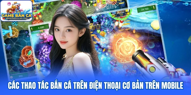 Các thao tác bắn cá trên điện thoại cơ bản trên mobile