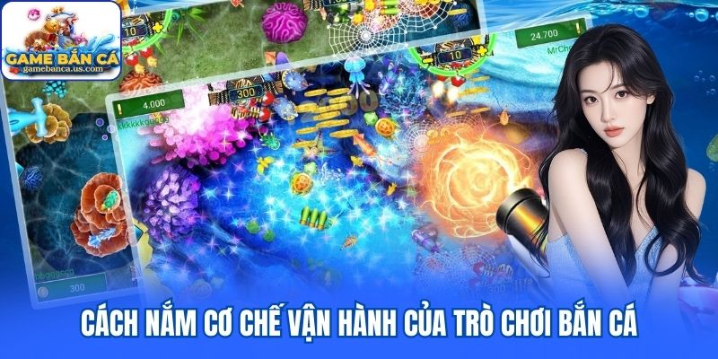 Cách nắm cơ chế vận hành của trò chơi bắn cá