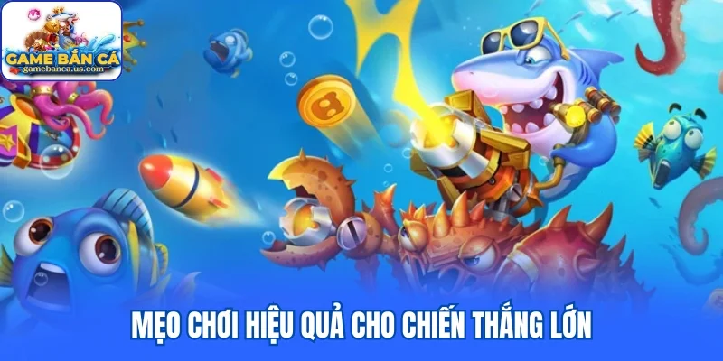 Mẹo chơi hiệu quả cho chiến thắng lớn